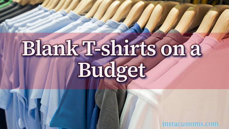 Budget-Friendly Finds: Affordable Blank T-Shirts that Don't Compromise on Quality